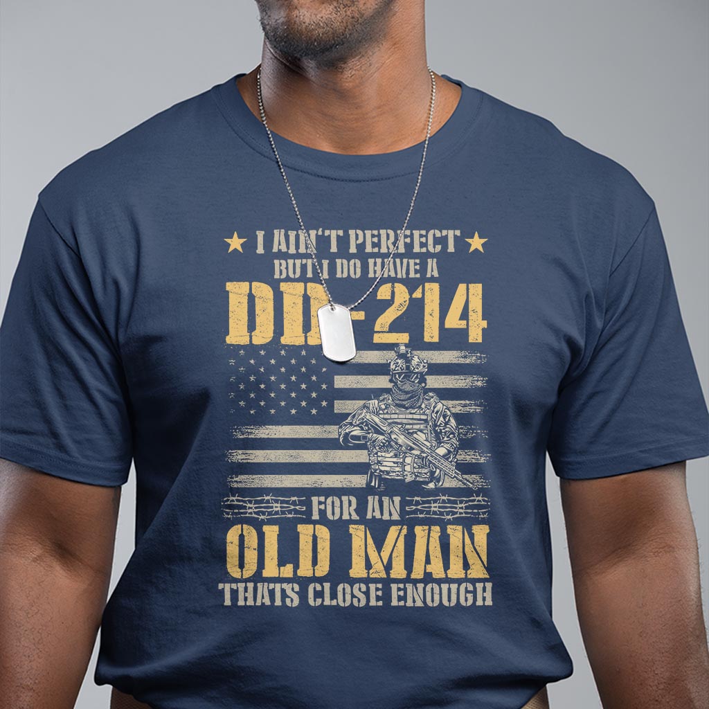 veteran-t-shirt-i-aint-perfect-but-i-do-have-a-dd-214-for-an-old-man-thats-close-enough-army-forces-retirement