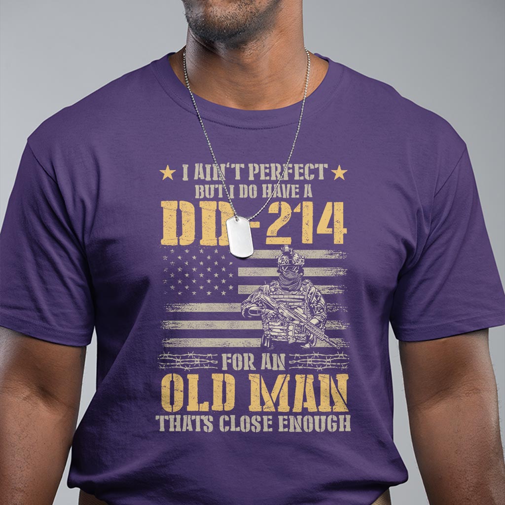 veteran-t-shirt-i-aint-perfect-but-i-do-have-a-dd-214-for-an-old-man-thats-close-enough-army-forces-retirement