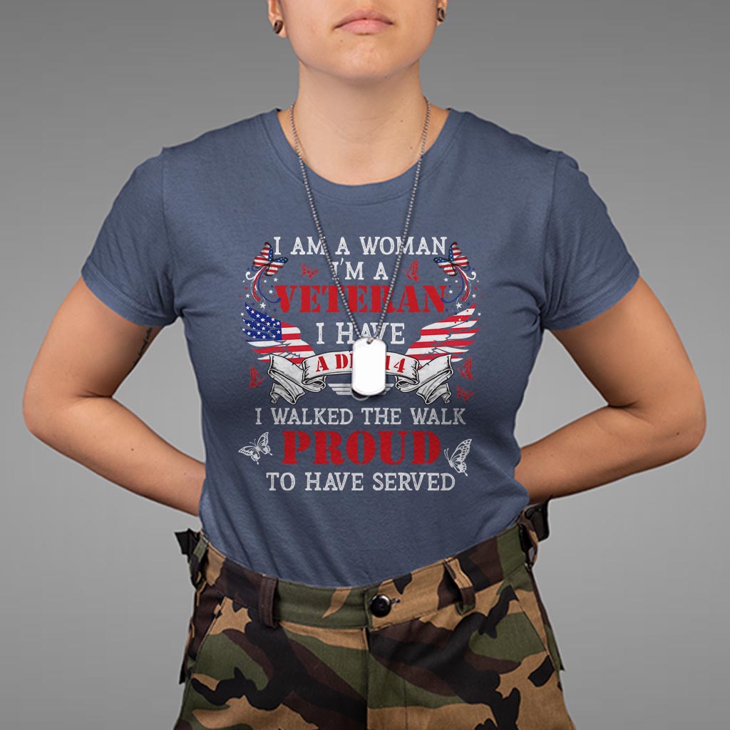 female-veteran-t-shirt-i-am-a-woman-im-a-veteran-i-have-a-dd-214-i-walked-the-walk-proud-to-have-served