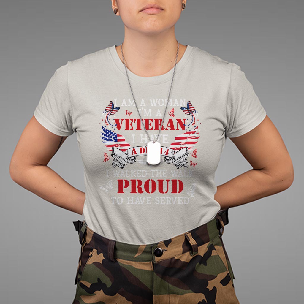 female-veteran-t-shirt-i-am-a-woman-im-a-veteran-i-have-a-dd-214-i-walked-the-walk-proud-to-have-served