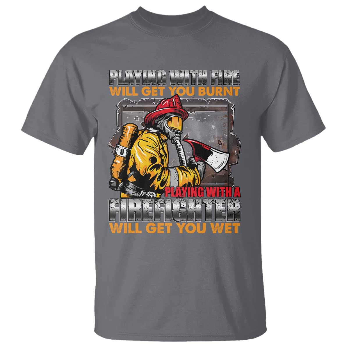 funny-firefighter-t-shirt-playing-with-a-firefighter-will-get-you-wet