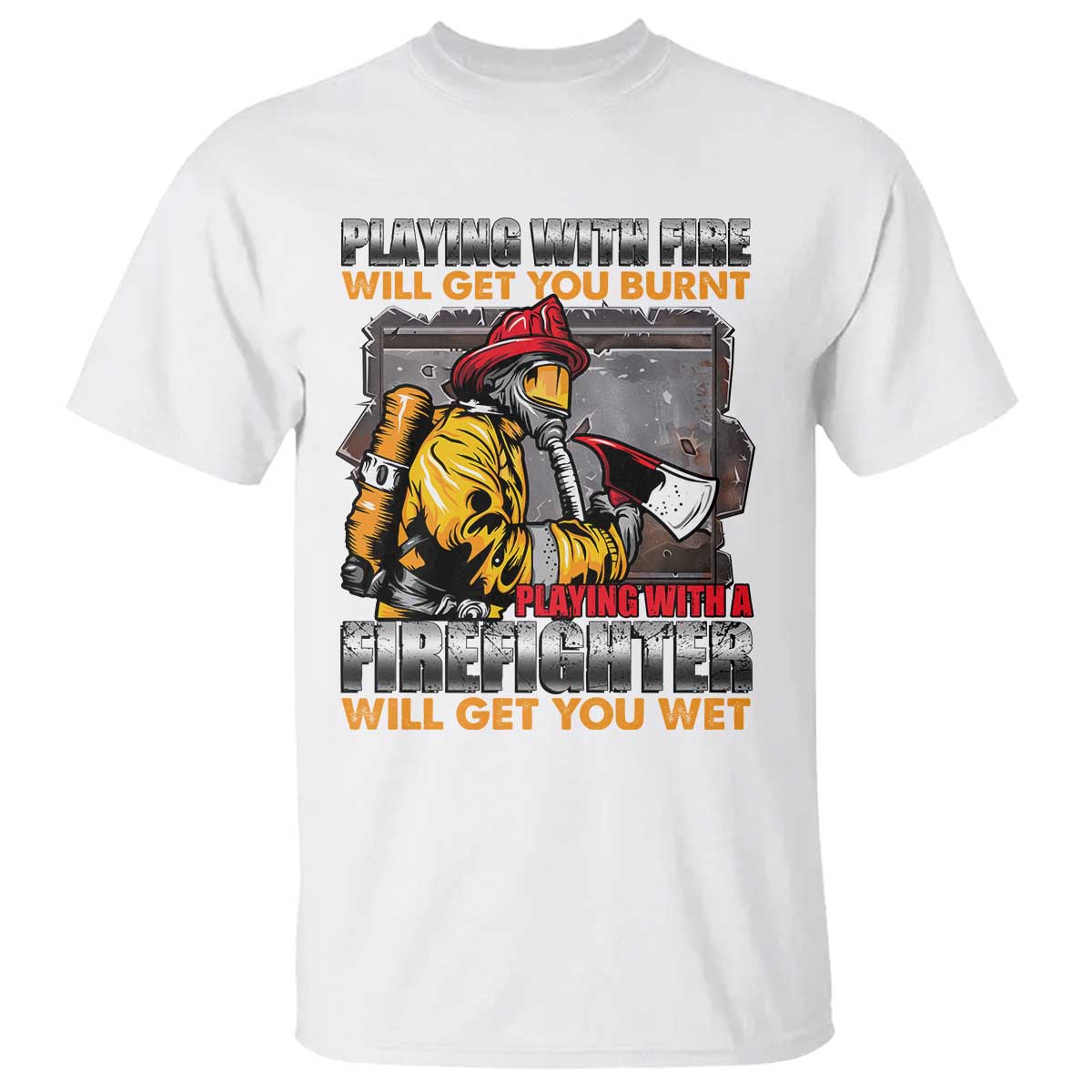 funny-firefighter-t-shirt-playing-with-a-firefighter-will-get-you-wet