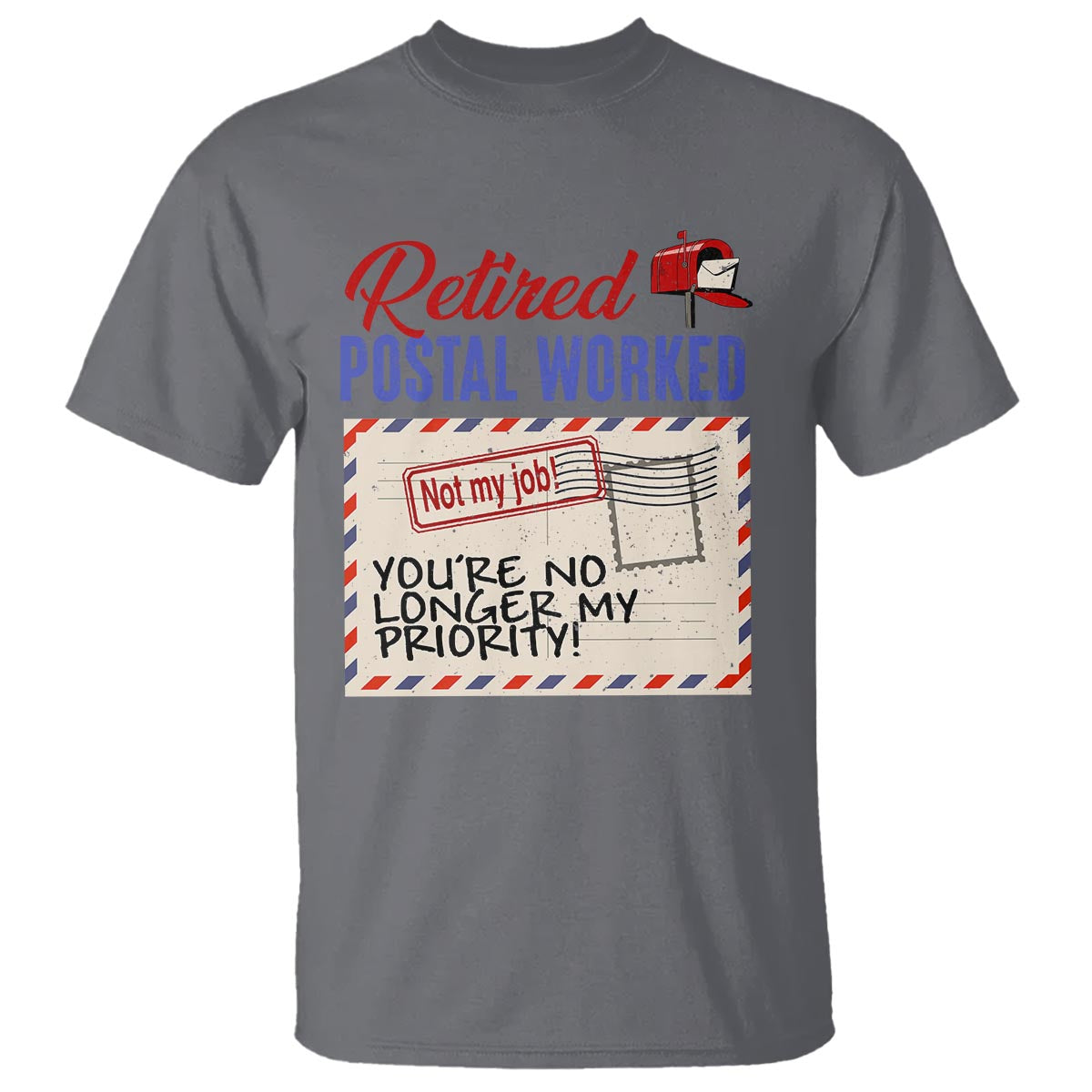 retired-postal-worker-t-shirt-youre-no-longer-my-priority-not-my-job-reitrment