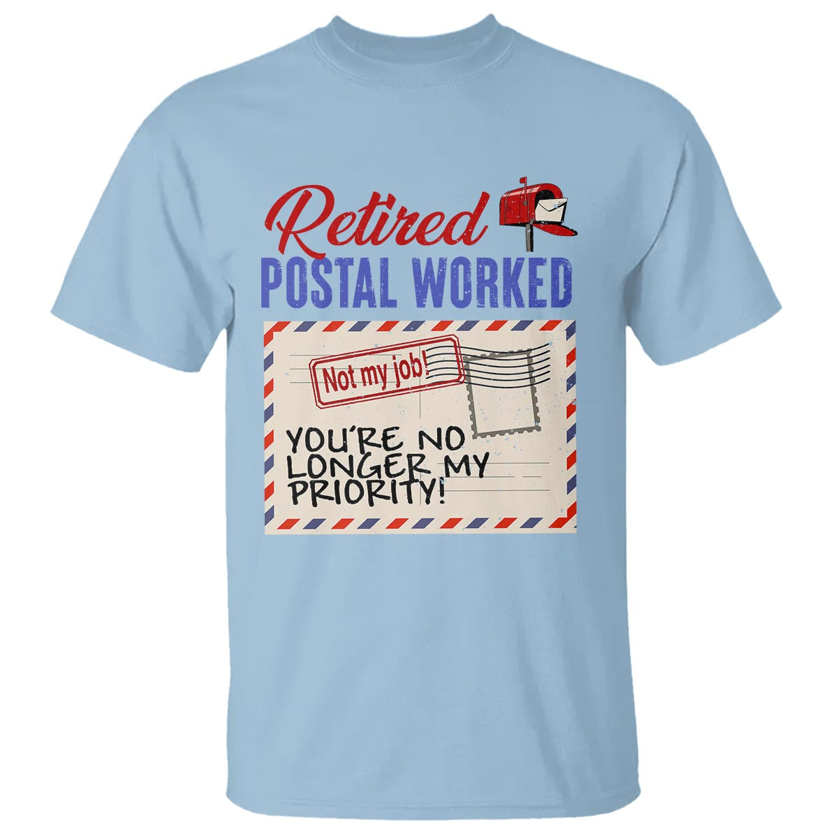 retired-postal-worker-t-shirt-youre-no-longer-my-priority-not-my-job-reitrment