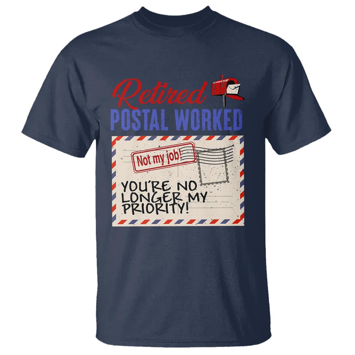 retired-postal-worker-t-shirt-youre-no-longer-my-priority-not-my-job-reitrment
