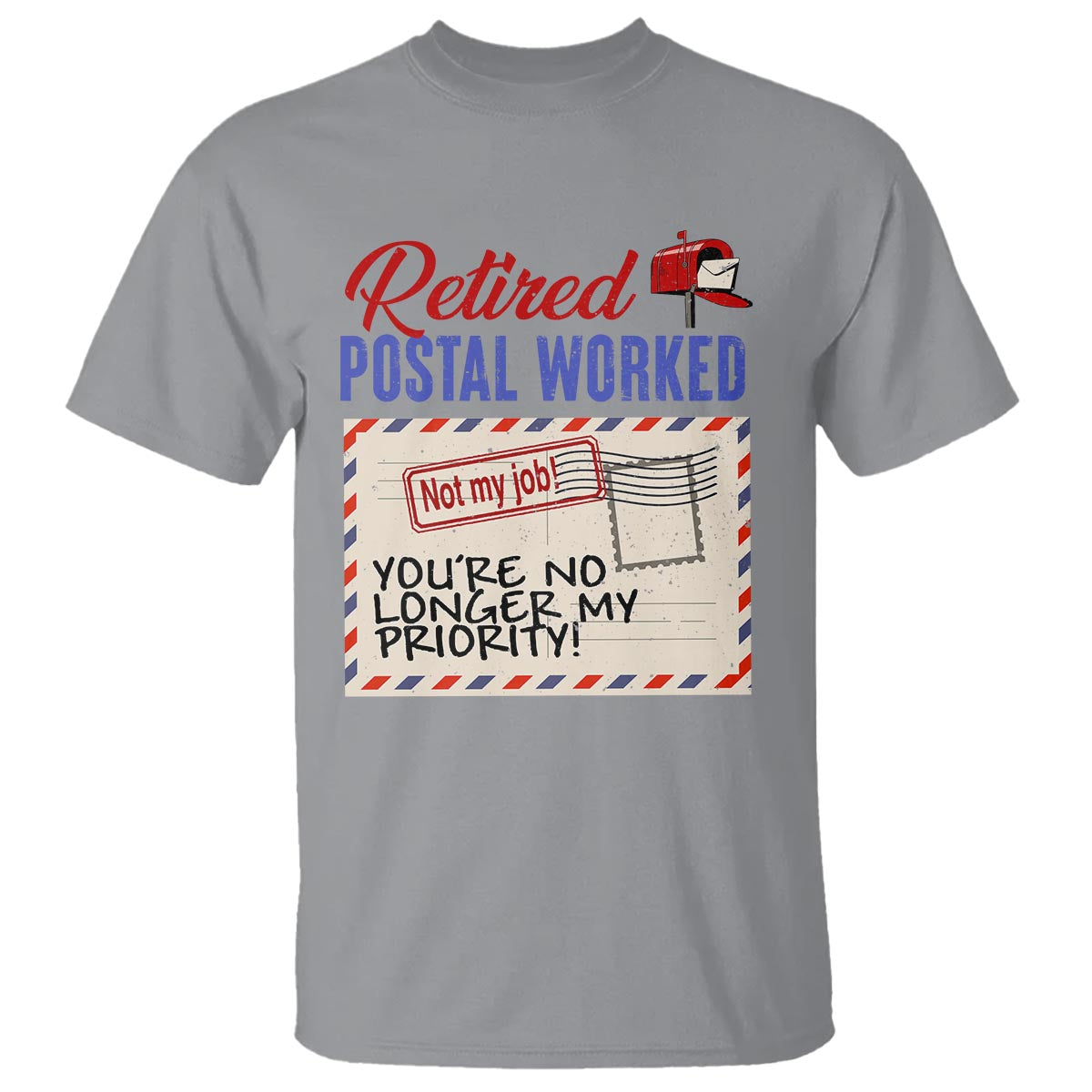 retired-postal-worker-t-shirt-youre-no-longer-my-priority-not-my-job-reitrment