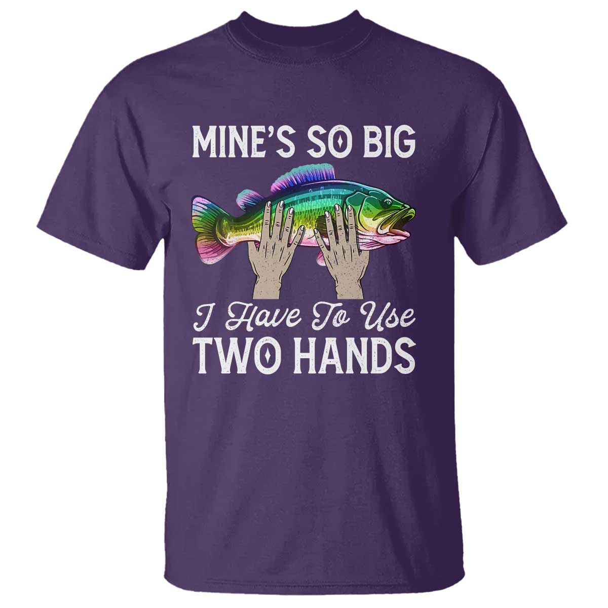 funny-fishing-t-shirt-mines-so-big-i-have-to-use-two-hands