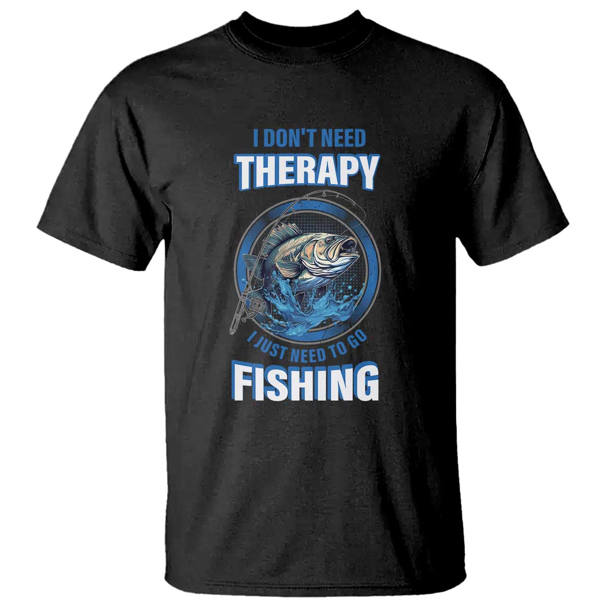 funny-fishing-t-shirt-i-dont-need-therapy-i-just-need-to-go-fishing