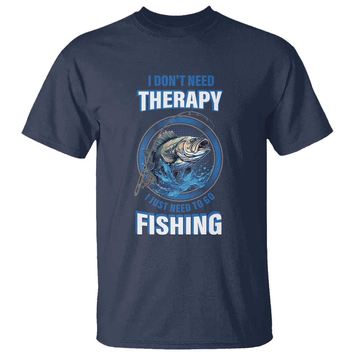 funny-fishing-t-shirt-i-dont-need-therapy-i-just-need-to-go-fishing