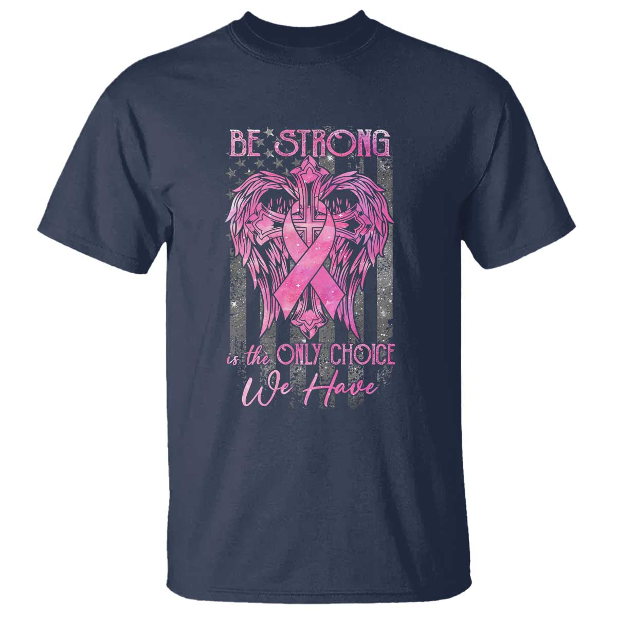 breast-cancer-t-shirt-be-strong-is-the-only-choice-we-have