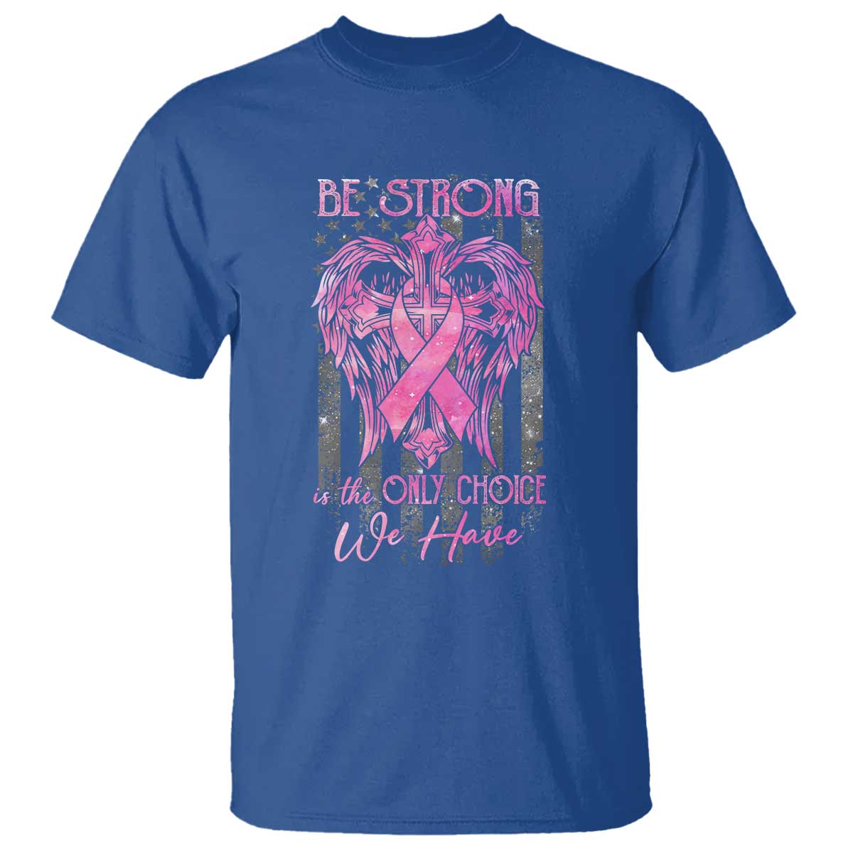 breast-cancer-t-shirt-be-strong-is-the-only-choice-we-have