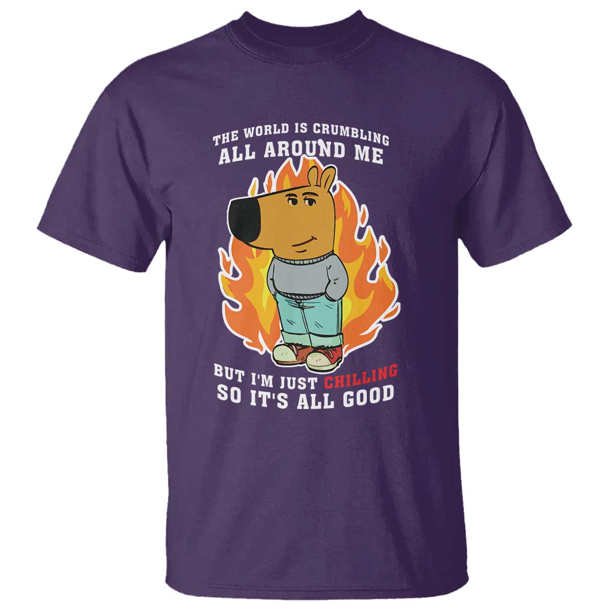 the-world-is-crumbling-all-around-me-but-im-just-chilling-so-its-all-good-t-shirt