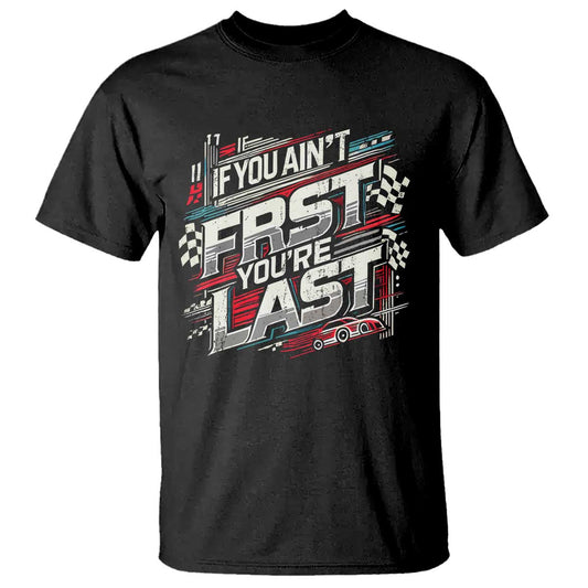 racing-car-t-shirt-if-you-aint-first-youre-last