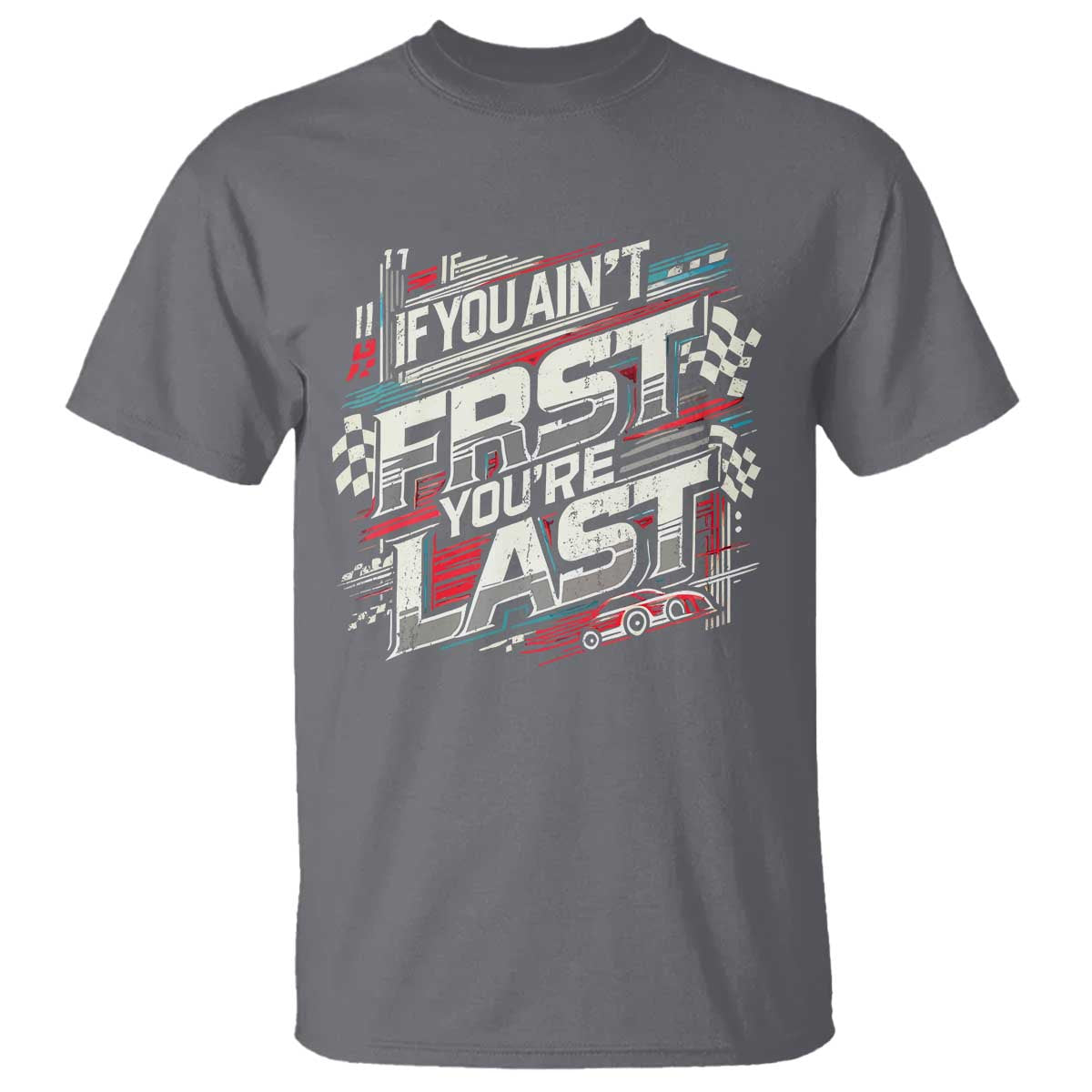 racing-car-t-shirt-if-you-aint-first-youre-last