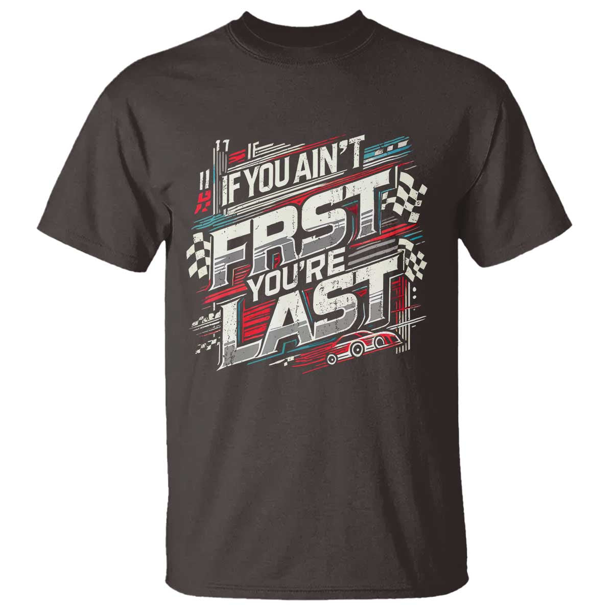 racing-car-t-shirt-if-you-aint-first-youre-last