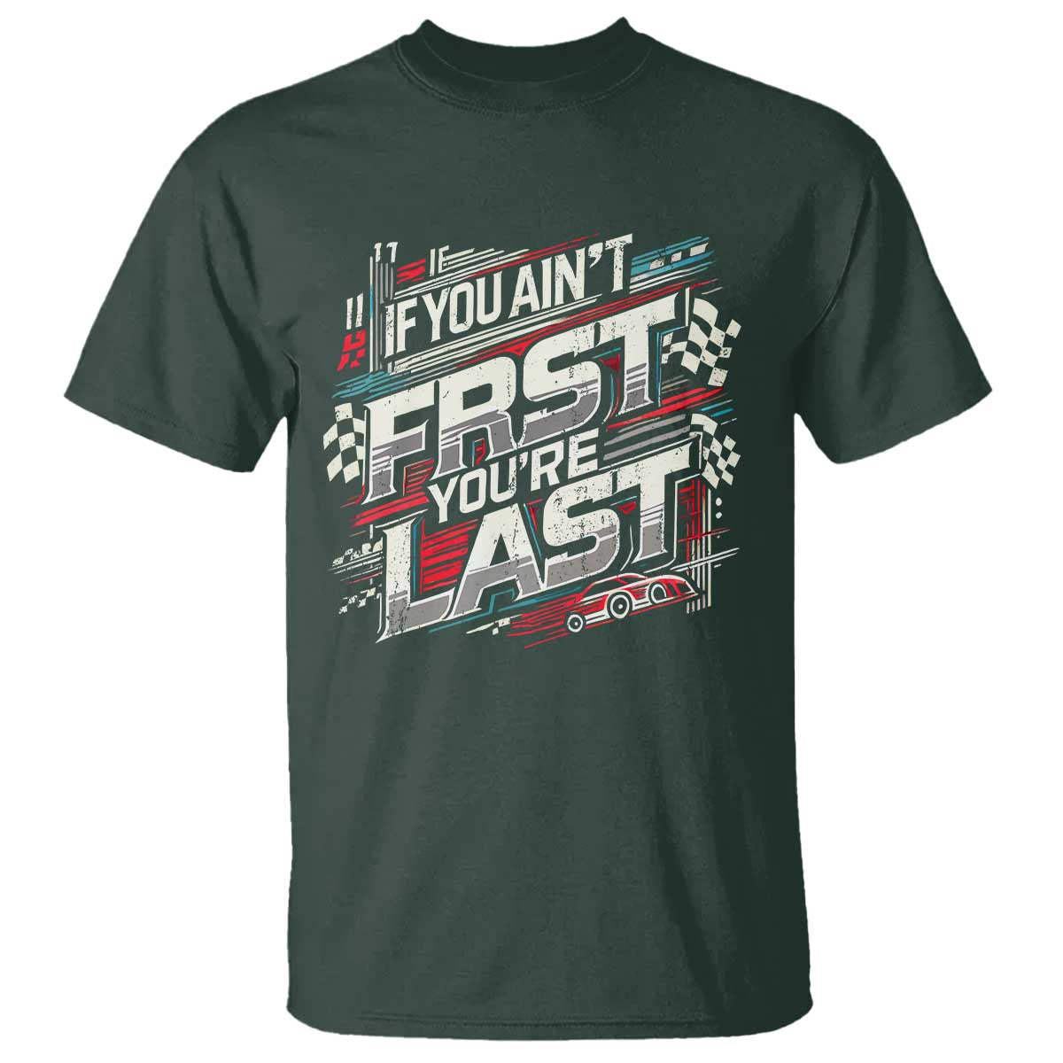 racing-car-t-shirt-if-you-aint-first-youre-last