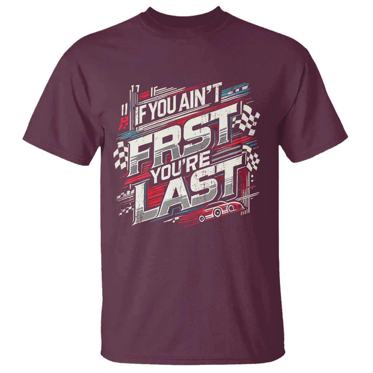 racing-car-t-shirt-if-you-aint-first-youre-last
