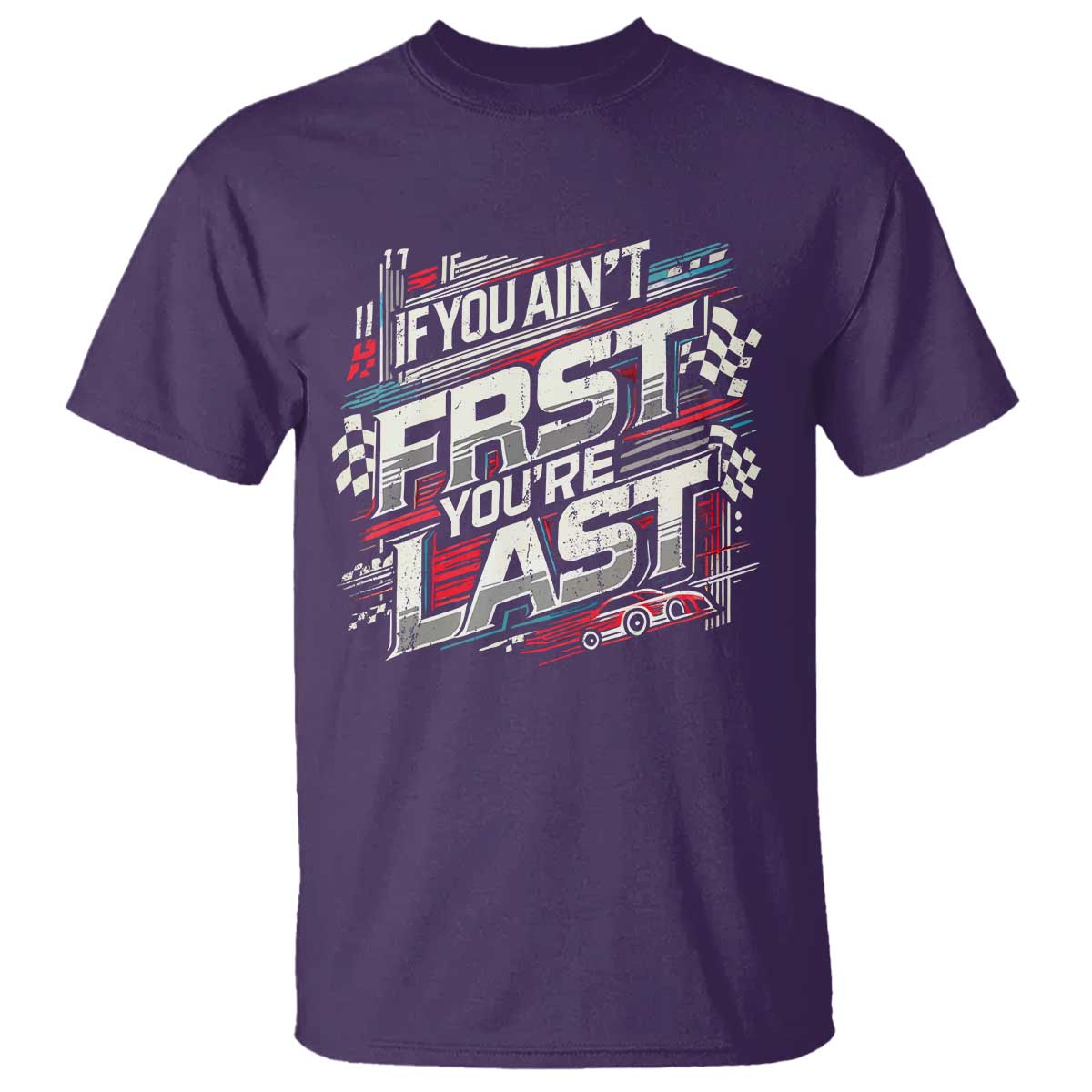 racing-car-t-shirt-if-you-aint-first-youre-last