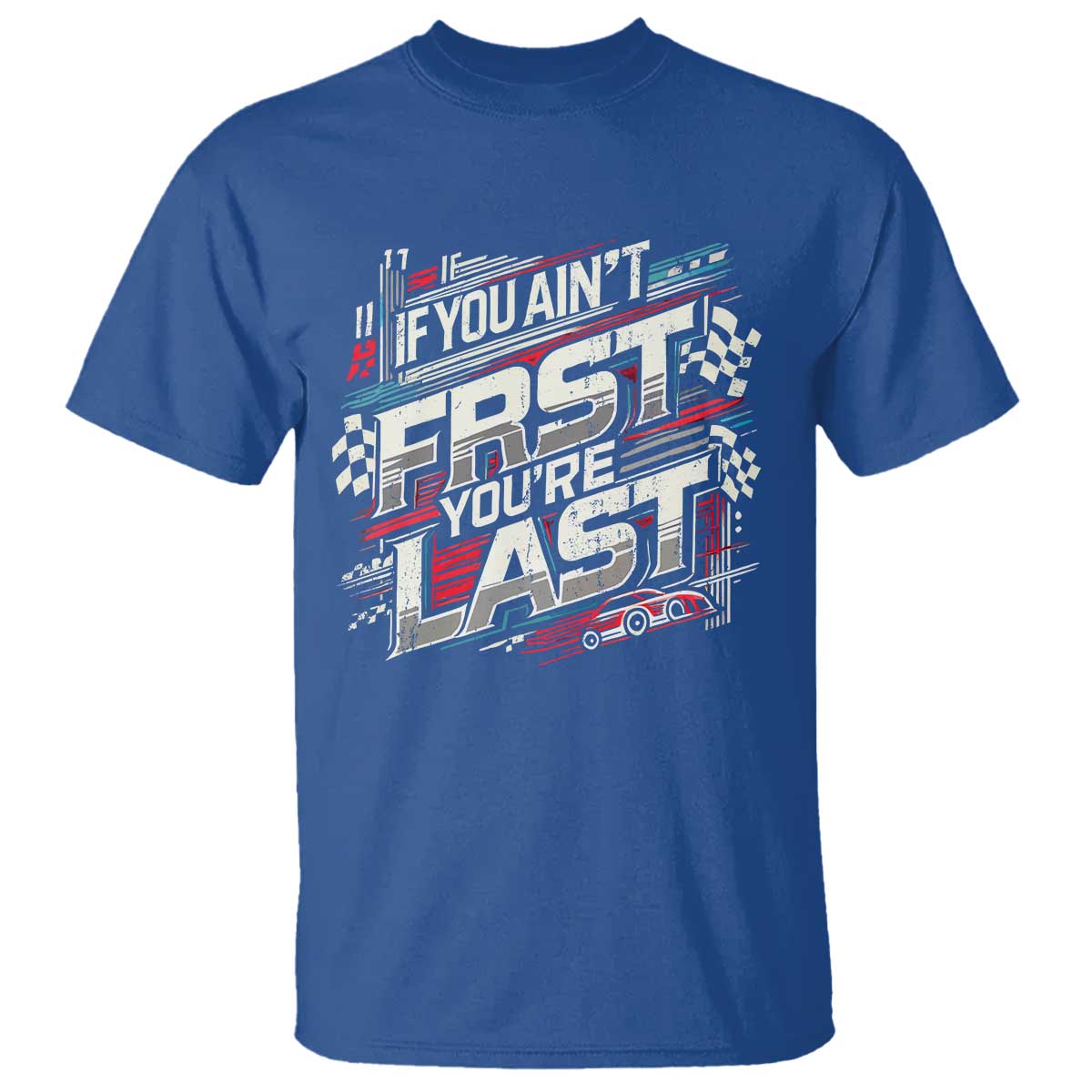 racing-car-t-shirt-if-you-aint-first-youre-last