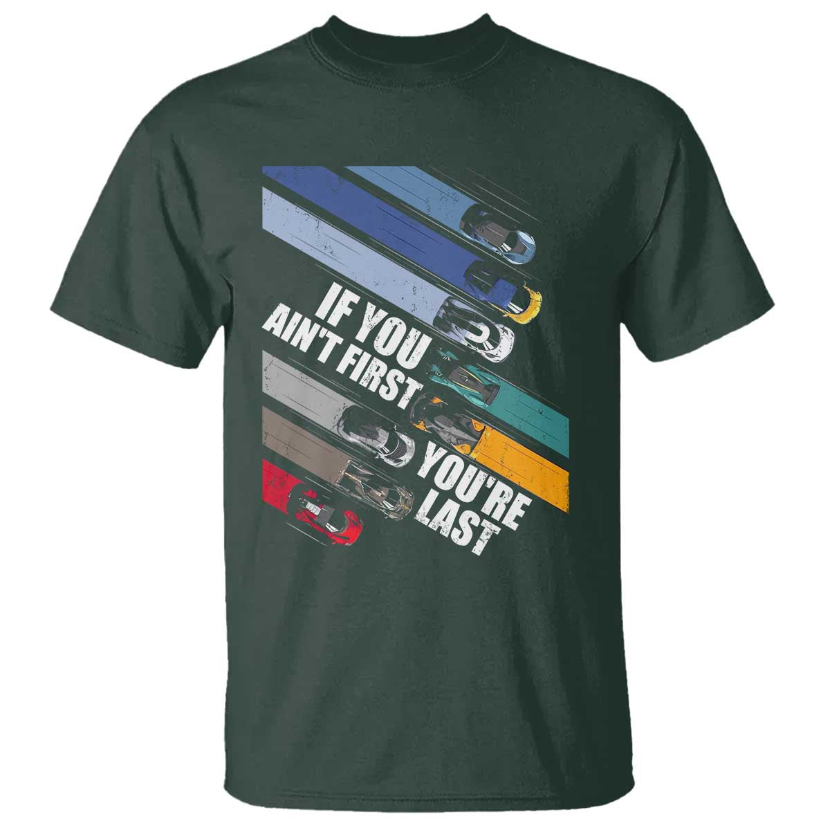 car-racer-t-shirt-if-you-aint-first-youre-last
