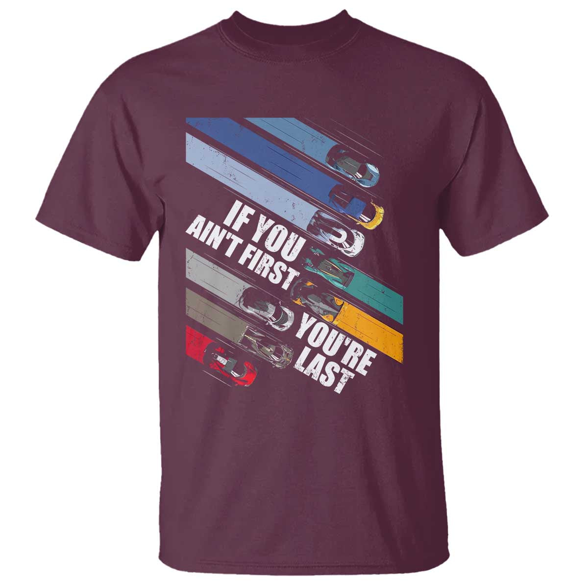 car-racer-t-shirt-if-you-aint-first-youre-last
