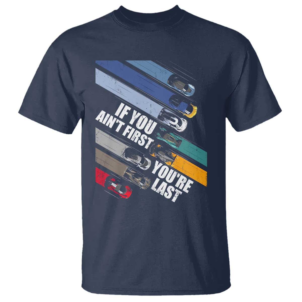 car-racer-t-shirt-if-you-aint-first-youre-last