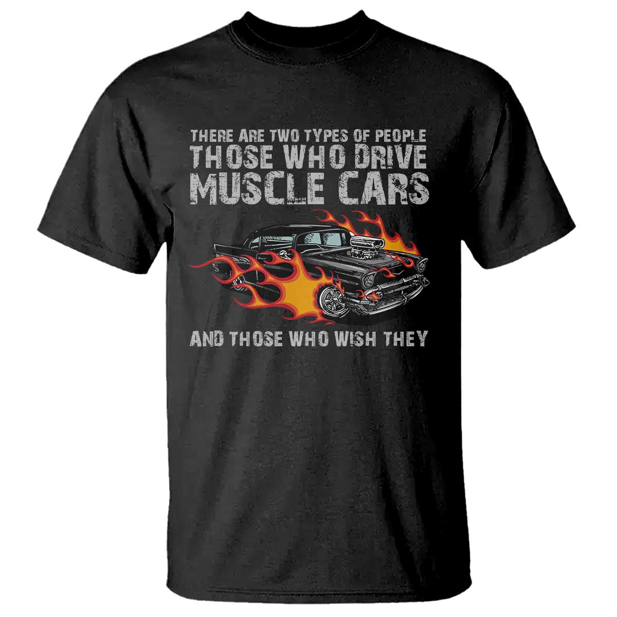 funny-car-lover-t-shirt-two-types-of-people-drive-muscle-cars-and-wish-they-did