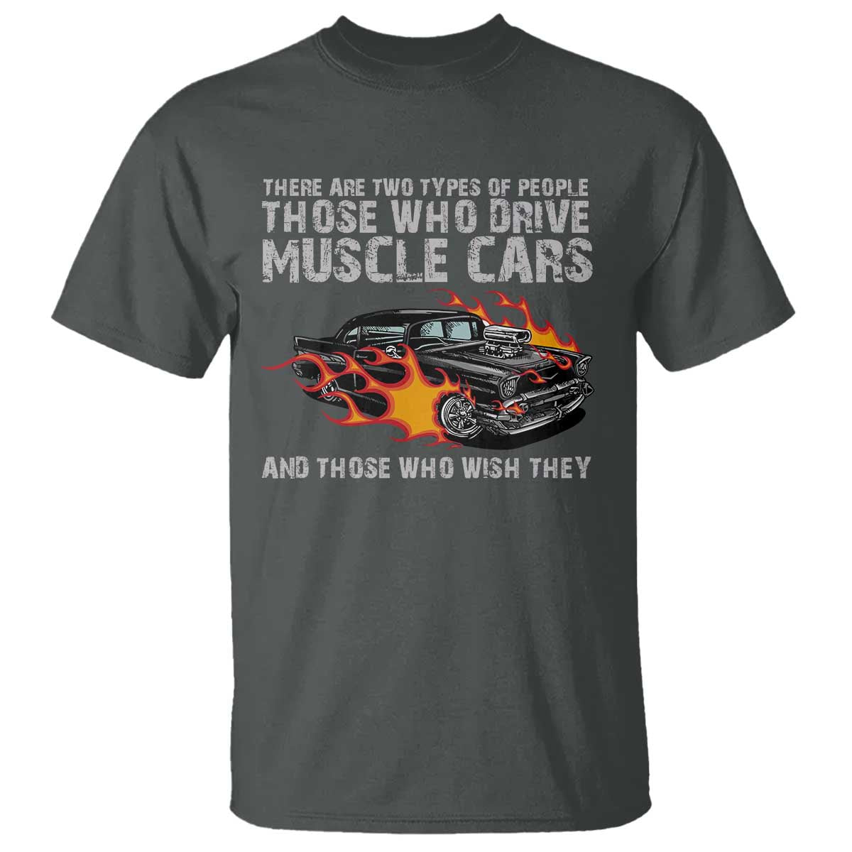 funny-car-lover-t-shirt-two-types-of-people-drive-muscle-cars-and-wish-they-did