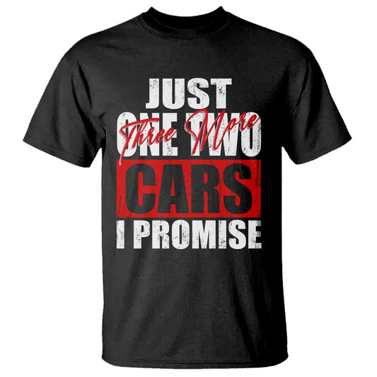 funny-car-lover-t-shirt-just-one-two-three-more-cars-i-promise