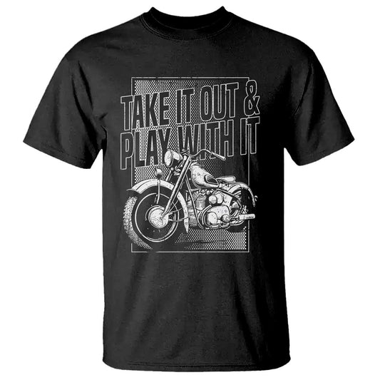 motorcycle-rider-t-shirt-take-it-out-and-play-with-it