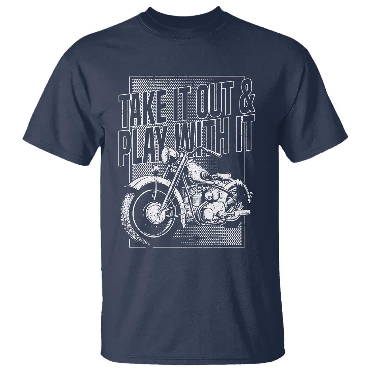 motorcycle-rider-t-shirt-take-it-out-and-play-with-it