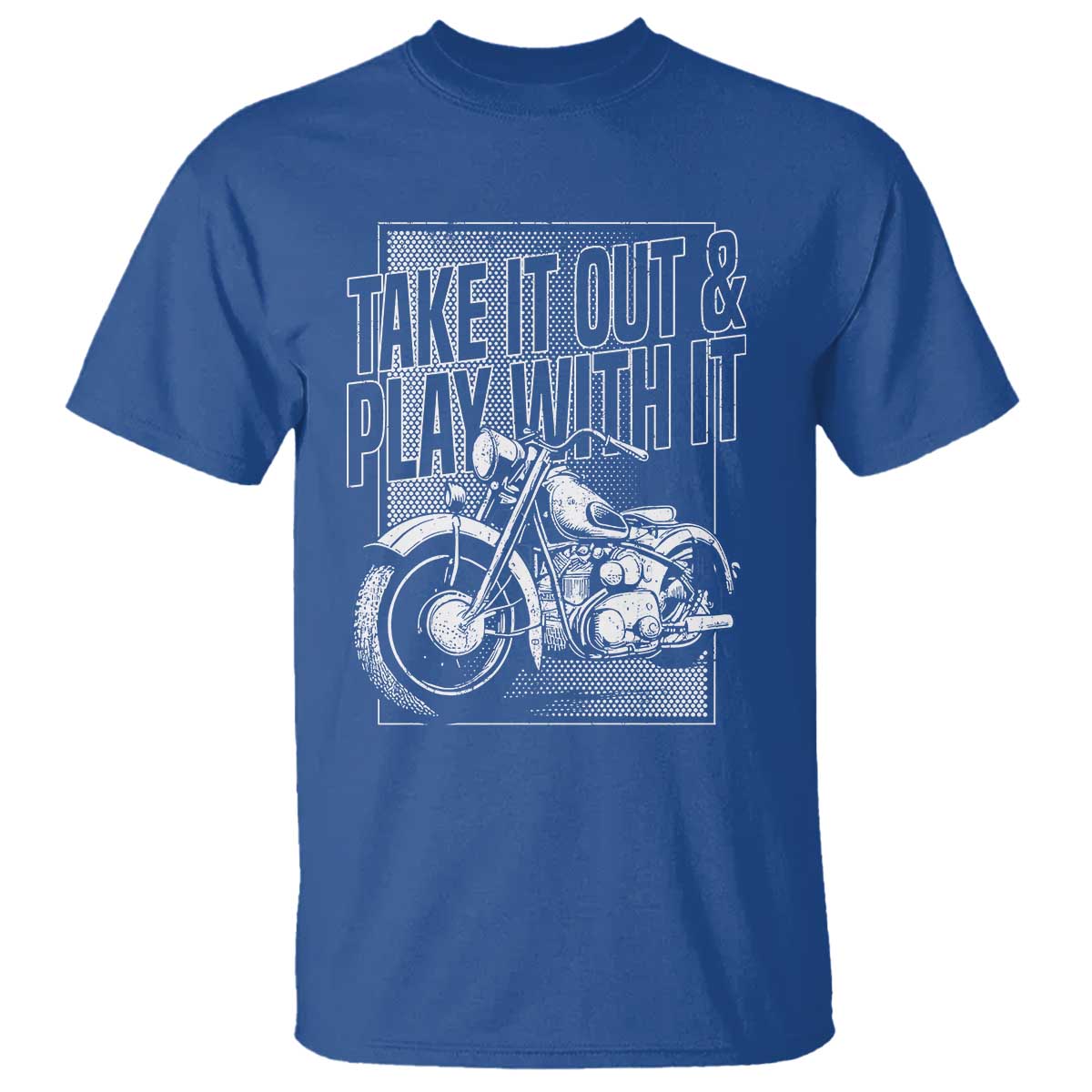 motorcycle-rider-t-shirt-take-it-out-and-play-with-it