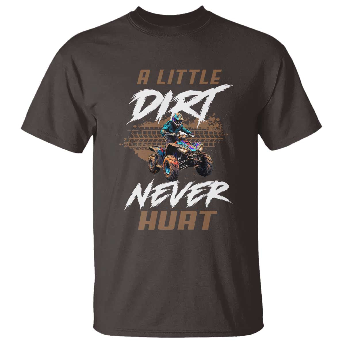 quad-bike-t-shirt-a-little-dirt-never-hurt-4-wheeler