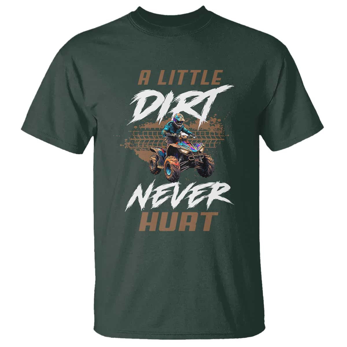 quad-bike-t-shirt-a-little-dirt-never-hurt-4-wheeler
