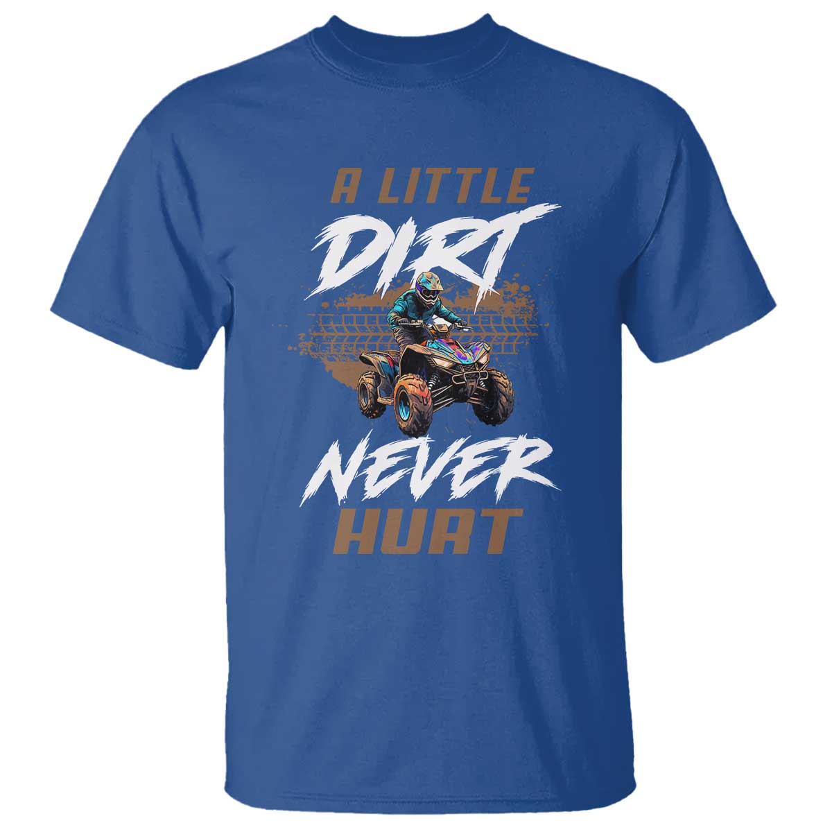 quad-bike-t-shirt-a-little-dirt-never-hurt-4-wheeler