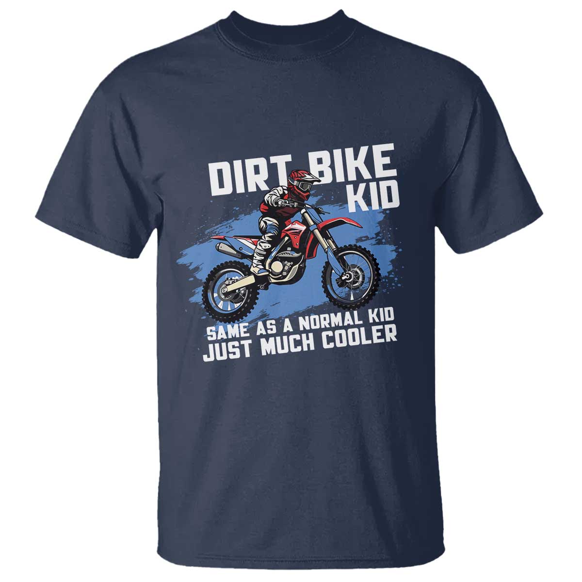 dirt-bike-kid-t-shirt-same-as-a-normal-kid-just-much-cooler