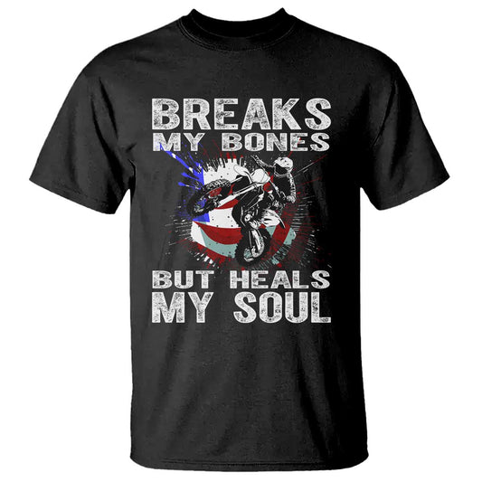 dirt-bike-t-shirt-breaks-my-bones-but-heals-my-soul