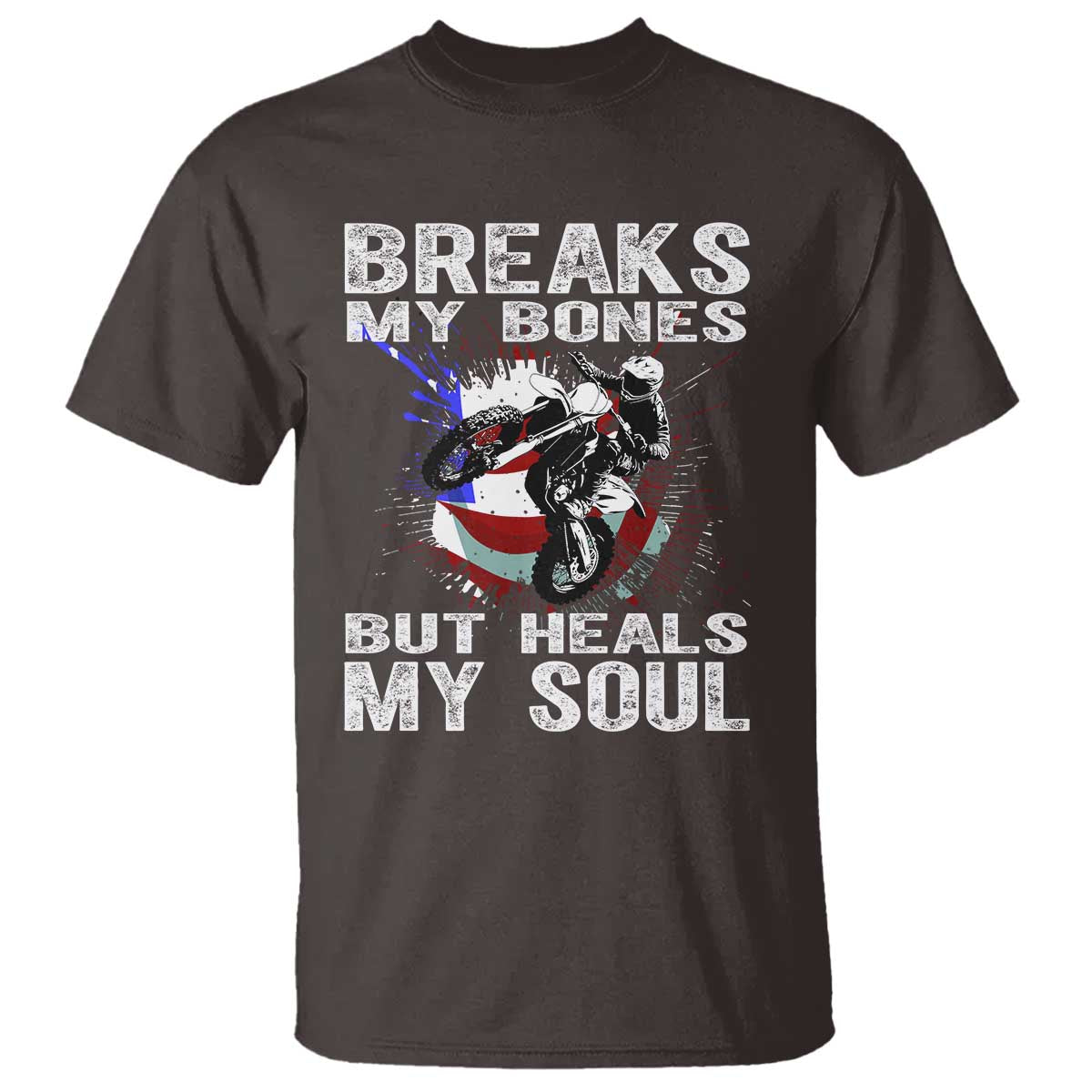 dirt-bike-t-shirt-breaks-my-bones-but-heals-my-soul