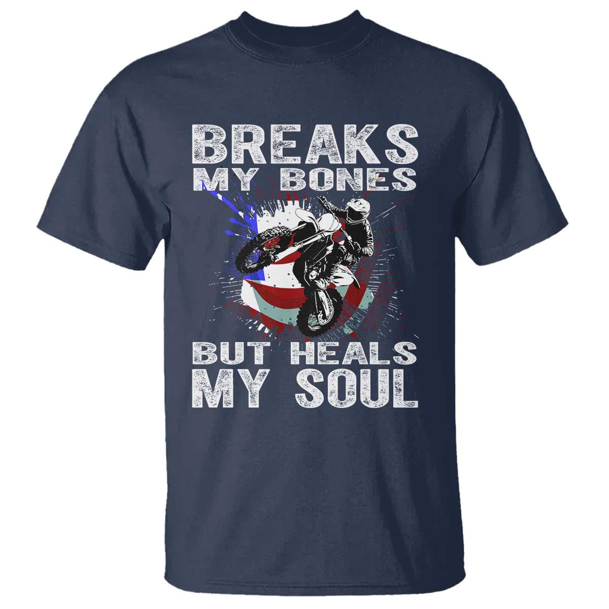 dirt-bike-t-shirt-breaks-my-bones-but-heals-my-soul