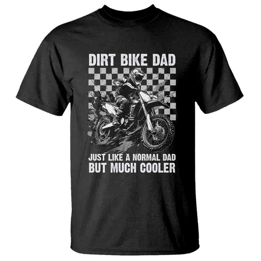 dirt-bike-dad-t-shirt-just-like-a-normal-dad-but-much-cooler
