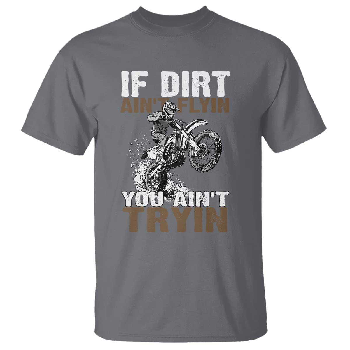 dirt-bike-t-shirt-if-dirt-aint-flyin-you-aint-tryin