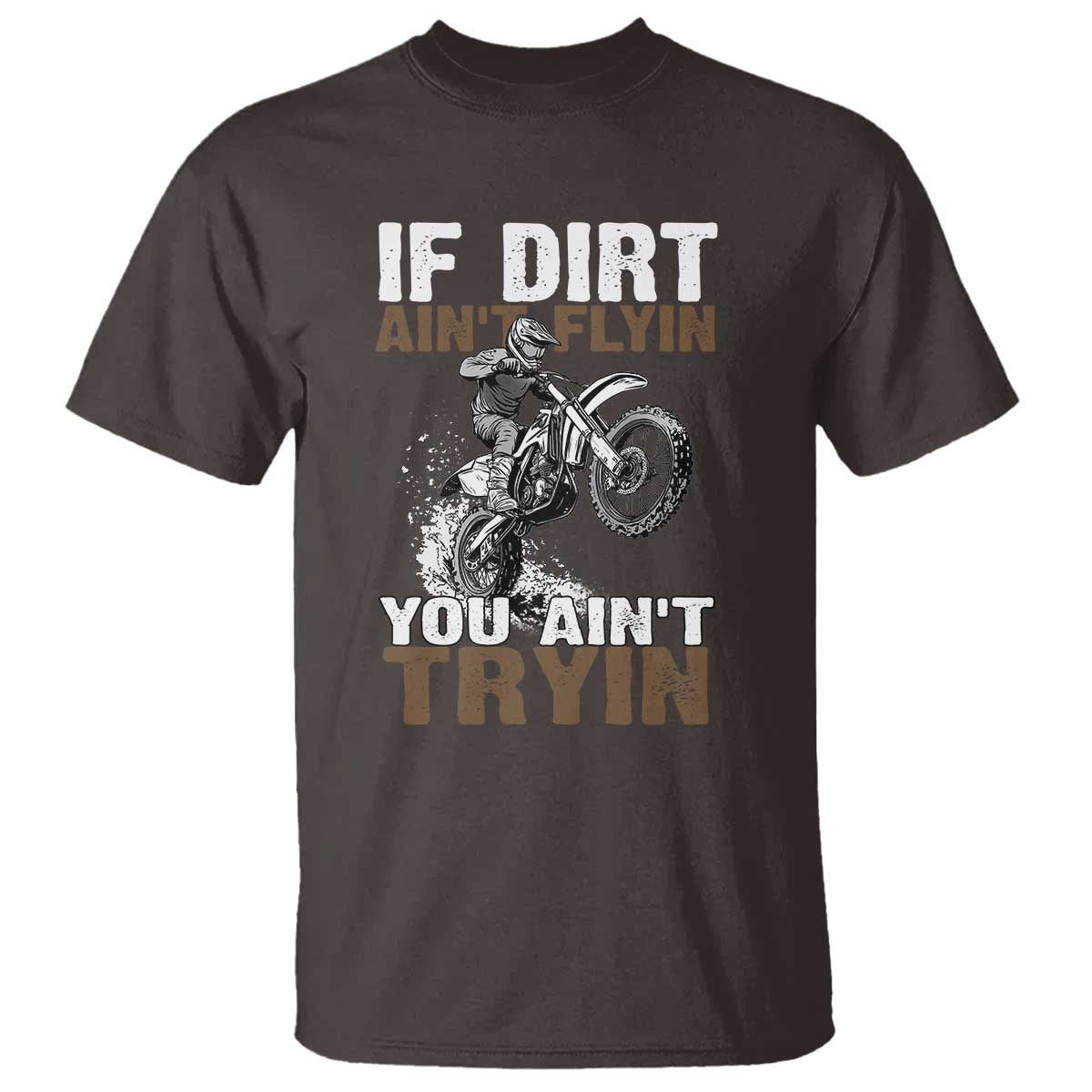 dirt-bike-t-shirt-if-dirt-aint-flyin-you-aint-tryin