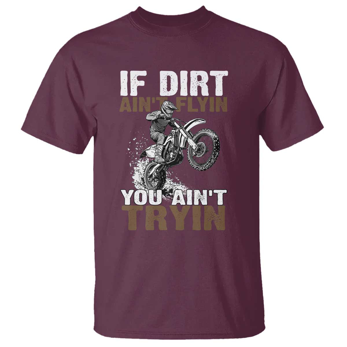 dirt-bike-t-shirt-if-dirt-aint-flyin-you-aint-tryin
