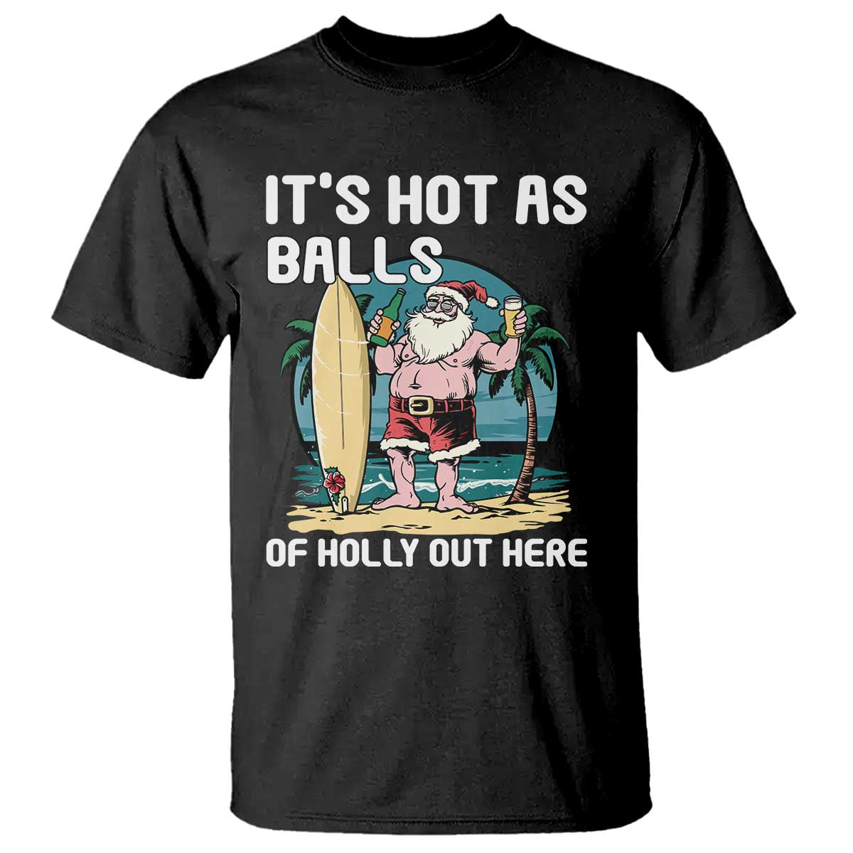 funny-christmas-in-july-t-shirt-its-hot-as-balls-of-holly-out-here