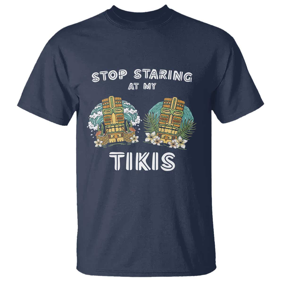 funny-hawaii-t-shirt-stop-staring-at-my-tikis-mask-aloha-hawaiian
