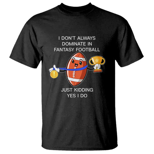 funny-fantasy-football-t-shirt-i-dont-always-dominate