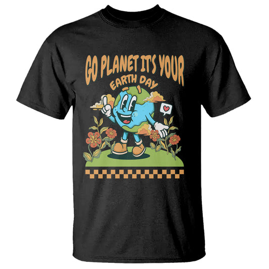 funny-go-planet-its-your-earth-day-birthday-t-shirt