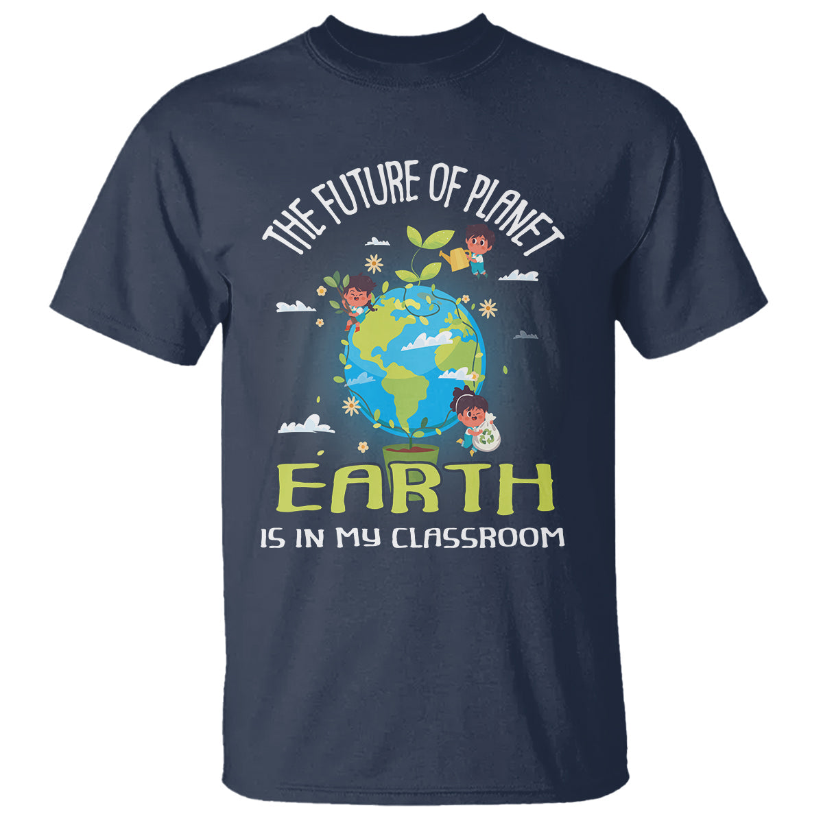 earth-day-teacher-t-shirt-the-future-of-planet-earth-is-in-my-classroom-cute-kids