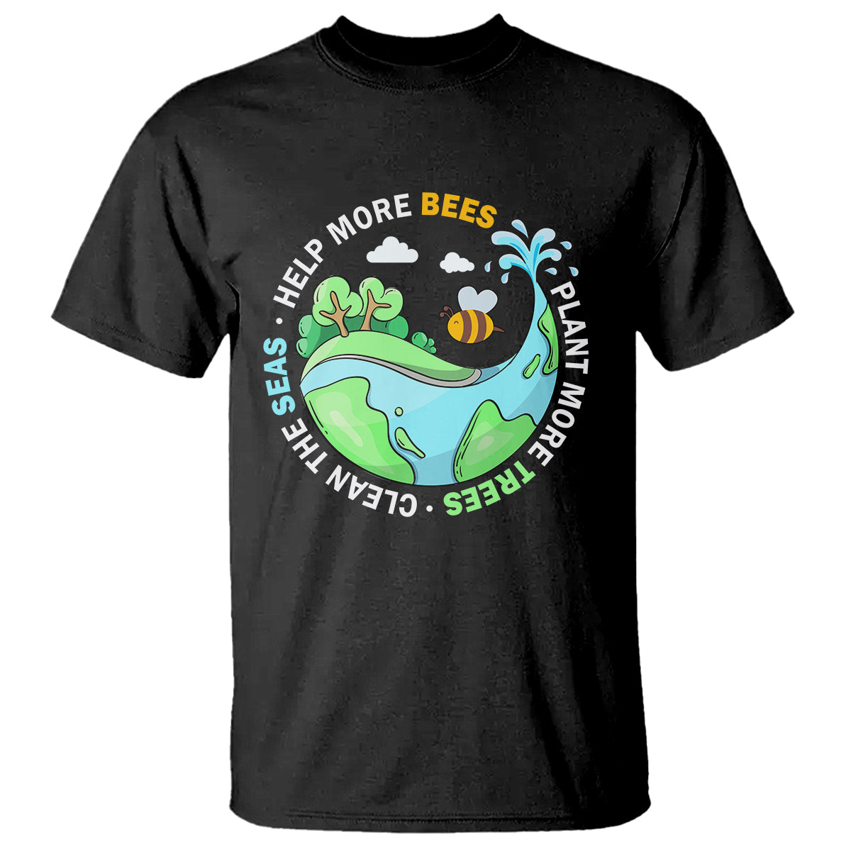 earth-day-t-shirt-help-more-bees-plant-more-trees-clean-the-seas