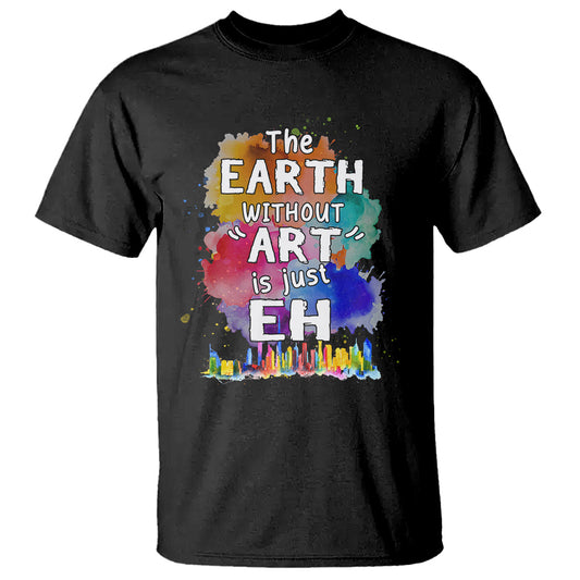 funny-art-teacher-t-shirt-earth-without-art-is-just-eh-water-color-painting-artist-wordplay-puns